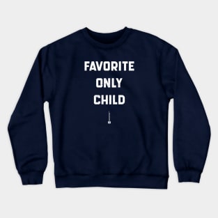 “Favorite Only Child” Irony Statement Crewneck Sweatshirt